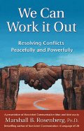 We Can Work It Out: Resolving Conflicts Peacefully and Powerfully (Nonviolent Communication Guides)