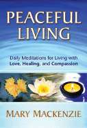 'Peaceful Living: Daily Meditations for Living with Love, Healing, and Compassion'