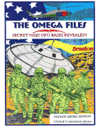 The Omega Files; Secret Nazi UFO Bases Revealed: Special Limited Edition