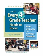 What Every 4th Grade Teacher Needs to Know: About Setting Up and Running a Classroom