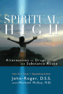 Spiritual High: Alternatives to Drugs and Substance Abuse