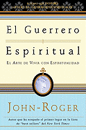 El guerrero espiritual: El arte de vivir con espiritualidad (Spanish Edition)