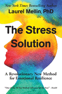 The Stress Solution: A Revolutionary New Method for Emotional Resilience