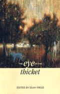 The Eye in the Thicket: Essays at a Natural History