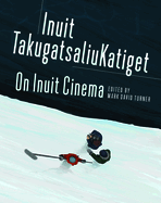 On Inuit Cinema | Inuit TakugatsaliuKatiget (Social and Economic Studies)