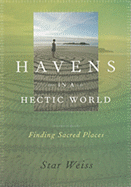Havens in a Hectic World: Finding Sacred Places