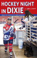 Hockey Night in Dixie: Minor Pro Hockey In The Ame
