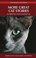 More Great Cat Stories: Incredible Tales about
