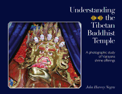 Understanding the Tibetan Buddhist Temple: A Photographic Study of Vajrayana Shrine Offerings