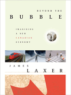 Beyond the Bubble: Imagining a New Canadian Econom