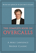 'Complete Book on Overcalls at Contract Bridge: A Mike Lawrence Classic (Revised, Updated)'