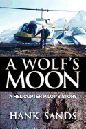 A Wolf's Moon: A Helicopter Pilot's Story