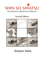 Shin So Shiatsu: Healing the Deeper Meridian Systems - Practitioner's Reference Manual, Second Edition