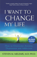 I Want to Change My Life: How to Overcome Anxiety