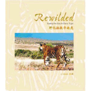 Rewilded: Saving the South China Tiger