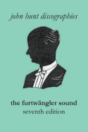 The Furtw├â┬ñngler Sound. The Discography of Wilhelm Furtw├â┬ñngler. Seventh Edition. [Furtwaengler / Furtwangler].