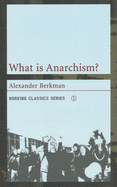 What is Anarchism? (Working Classics)