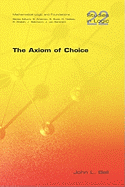 The Axiom of Choice (Studies in Logic. Mathematical Logic and Foundations)