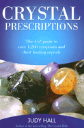 Crystal Prescriptions: The A-Z Guide to Over 1,200 Symptoms and Their Healing Crystals (Volume 1) (Crystal Prescriptions (1))