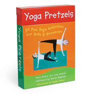Yoga Pretzels: 50 Fun Activities for Kids & Grown