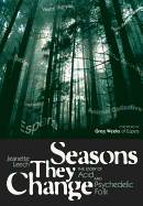 Seasons They Change: The story of acid and pyschedelic folk (Genuine Jawbone Books)