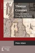 Thomas Cranmer: Using the Bible to Evangelize the Nation (Latimer Studies)