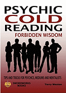 'Psychic Cold Reading Forbidden Wisdom - Tips and Tricks for Psychics, Mediums and Mentalists'