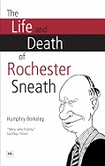 The Life and Death of Rochester Sneath: The outrageously funny real-life pranks that fooled the public schools of England