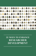 53 Ways to Enhance Researcher Development (Professional and Higher Education)