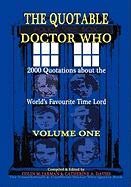 The Quotable Doctor Who: 2000 Quotations about the World's Favourite Time Lord, Vol. 1