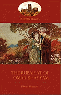 The Rubaiyat of Omar Khayyam: Edward Fitzgerald's classic translation of the Persian Sufi (Aziloth Books)