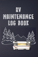 RV Maintenance Log Book: Routine Maintenance Checklist & Repair Record