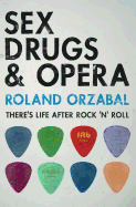 'Sex, Drugs & Opera: There's Life After Rock 'n' Roll'