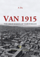 Van 1915: The Great Events of Vasbouragan (Armenian Genocide Documentation)