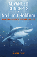 Advanced Concepts in No-Limit Hold'em: A Modern Approach to Poker Analysis