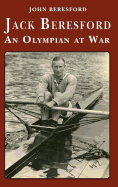 Jack Beresford: an Olympian at War