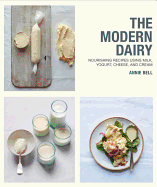 Modern Dairy: Nourishing Recipes Using Milk,