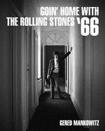 Goin├óΓé¼Γäó Home with the Rolling Stones ├óΓé¼Γäó66: Photographs by Gered Mankowitz