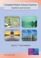 Complete Modern Chinese Grammar: Book 2 - Intermediate