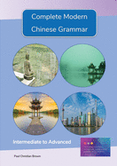 Complete Modern Chinese Grammar: Intermediate to Advanced