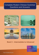 Complete Modern Chinese Grammar: Book 3 - Intermediate to Advanced