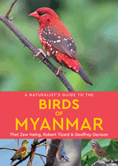 A Naturalist's Guide to the Birds of Myanmar (Naturalists' Guides)