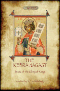 'The Kebra Negast (the Book of the Glory of Kings), with 15 original illustrations (Aziloth Books)'