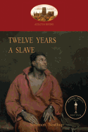 Twelve Years a Slave: A True Story of Black Slavery. with Original Illustrations (Aziloth Books)