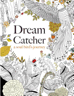 Dream Catcher: a soul bird's journey: A beautiful and inspiring colouring book for all ages