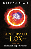 Archibald Lox Volume 2: The Kidnapped Prince (Archibald Lox Volumes)