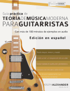 Gu├â┬¡a Pr├â┬íctica De Teor├â┬¡a De M├â┬║sica Moderna Para Guitarristas: Con m├â┬ís de 180 minutos de ejemplos de audio (teor├â┬¡a de la guitarra) (Spanish Edition)