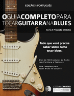 O Guia Completo para Tocar Blues na Guitarra: Livro Dois: Frases Mel├â┬│dicas (Guitarra de Blues) (Portuguese Edition)