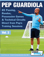 'Pep Guardiola - 85 Passing, Rondos, Possession Games & Technical Circuits Direct from Pep's Training Sessions'