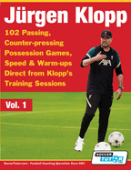 Jurgen Klopp - 102 Passing, Counter-pressing Possession Games, Speed & Warm-ups Direct from Klopp's Training Sessions (Volume)
